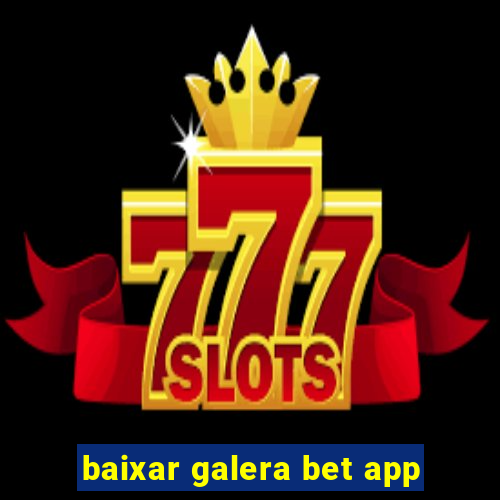 baixar galera bet app